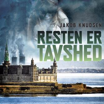 Jakob Knudsen (f. 1969): Resten er tavshed : en Kristian Swane-krimi