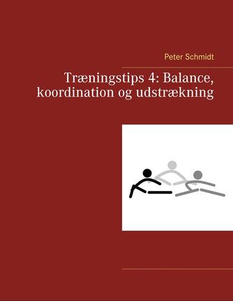 Peter Schmidt (f. 1964): Balance, koordination og udstrækning