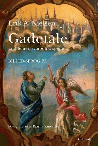 Erik A. Nielsen (f. 1941): Gådetale : emblemer, symbolik, spejle