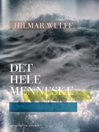 Hilmar Wulff: Det hele menneske