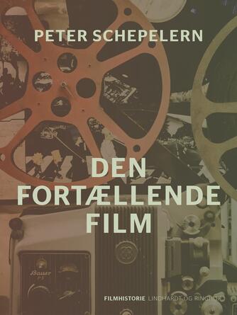 Peter Schepelern: Den fortællende film : filmhistorie