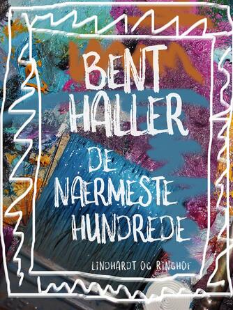 Bent Haller: De nærmeste hundrede