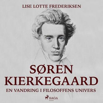Lise Lotte Frederiksen (f. 1951): Søren Kierkegaard - en vandring i filosoffens univers