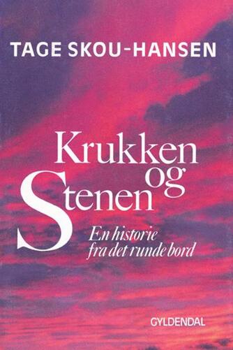 Tage Skou-Hansen: Krukken og stenen : en historie fra det runde bord