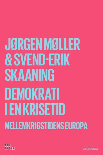 Jørgen Møller (f. 1979), Svend-Erik Skaaning: Demokrati i en krisetid : mellemkrigstidens Europa