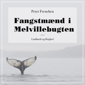 Peter Freuchen: Fangstmænd i Melvillebugten