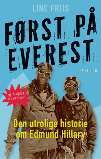 Line Friis Frederiksen: Først på Everest : den utrolige historie om Edmund Hillary
