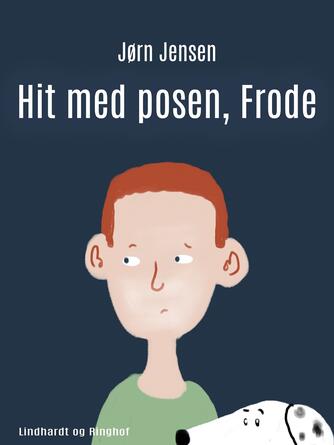 Jørn Jensen (f. 1946): Hit med posen, Frode