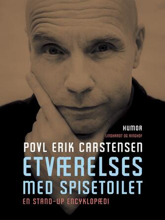 Povl Erik Carstensen (f. 1960): Etværelses med spisetoilet : en stand-up encyklopædi