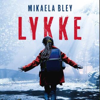 Mikaela Bley (f. 1979): Lykke : krimi