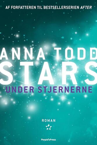 Anna Todd: Stars. Del 1, Under stjernerne : roman