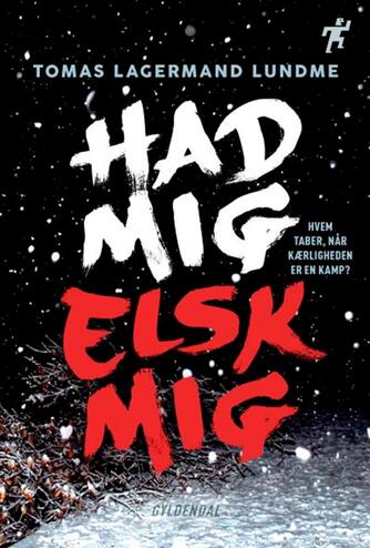 Tomas Lagermand Lundme: Had mig, elsk mig