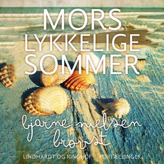 Bjarne Nielsen Brovst: Mors lykkelige sommer