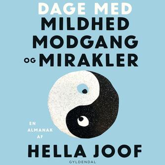 Hella Joof: Dage med mildhed, modgang & mirakler : en almanak