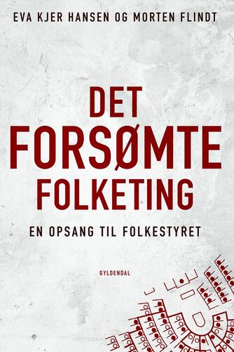 Morten Flindt, Eva Kjer Hansen: Det forsømte Folketing : en opsang til folkestyret