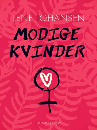 Lene Johansen: Modige kvinder