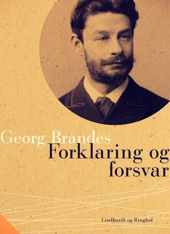 Georg Brandes: Forklaring og Forsvar : en Antikritik