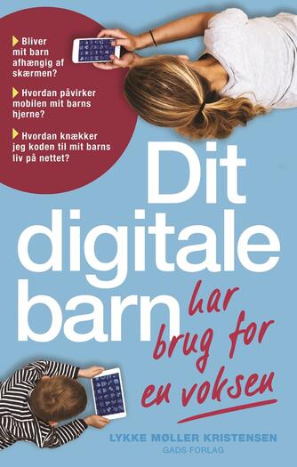 Lykke Møller Kristensen: Dit digitale barn har brug for en voksen
