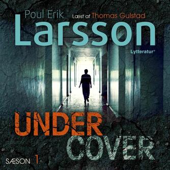 Poul Erik Larsson: Undercover. Sæson 1