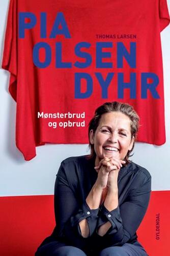 Thomas Larsen (f. 1964): Pia Olsen Dyhr : mønsterbrud og opbrud