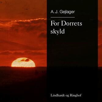 A. J. Gejlager: For Dorrets skyld