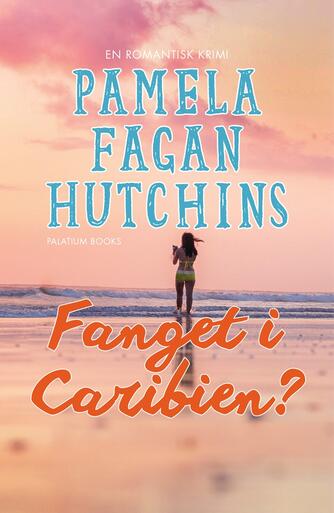 Pamela Fagan Hutchins: Fanget i Caribien? : en romantisk krimi