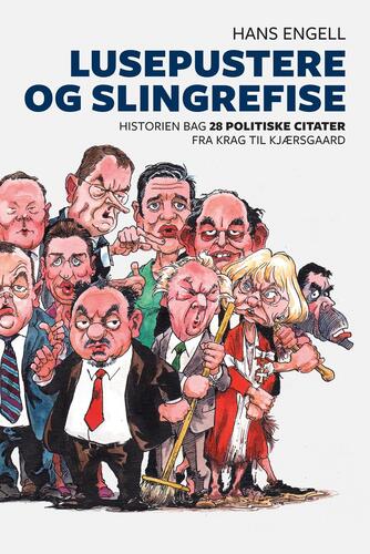 Hans Engell: Lusepustere og slingrefise : historien bag 28 politiske citater fra Krag til Kjærsgaard