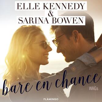 Elle Kennedy, Sarina Bowen: Bare en chance