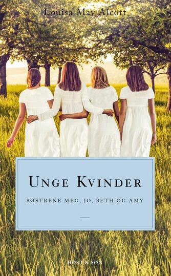 Louisa M. Alcott: Unge kvinder : Søstrene Meg, Jo, Beth og Amy (ved Camilla Christensen)