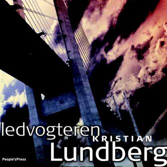 Kristian Lundberg: Ledvogteren : kriminalroman