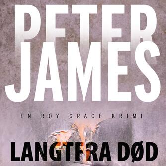 Peter James (f. 1948): Langtfra død (Ved Martin Johs. Møller)