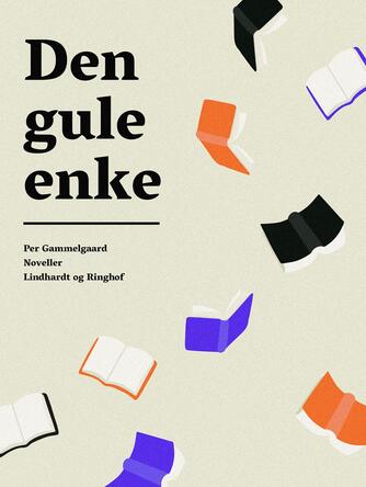 Per Gammelgaard: Den gule enke : noveller