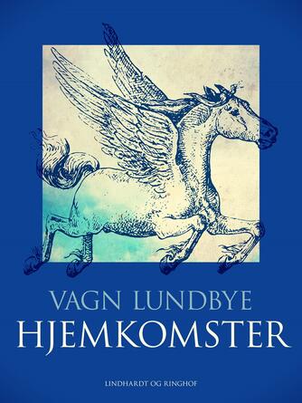 Vagn Lundbye: Hjemkomster : dødelige optegnelser om indianere, kloge koner, faldne engle, menneskeaber, hvaler, afgrunde og andre berusede øjeblikke