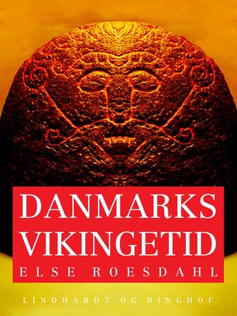 Else Roesdahl: Danmarks vikingetid