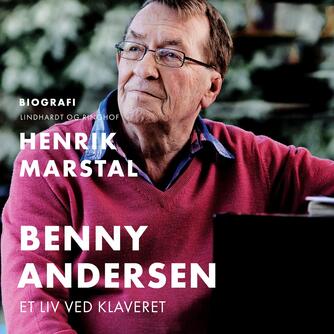 Henrik Marstal: Benny Andersen - et liv ved klaveret