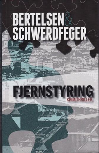 Iben Bertelsen, Jan Schwerdfeger: Fjernstyring : krimithriller