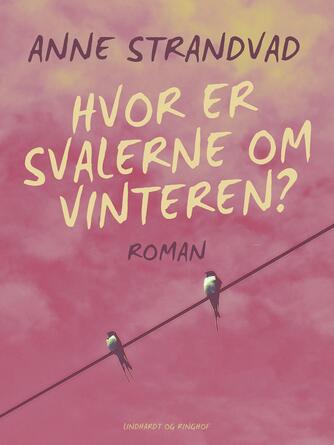 Anne Strandvad: Hvor er svalerne om vinteren?