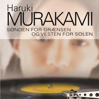 Haruki Murakami: Sønden for grænsen og vesten for solen
