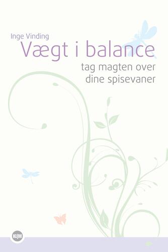 Inge Vinding: Vægt i balance : tag magten over dine spisevaner