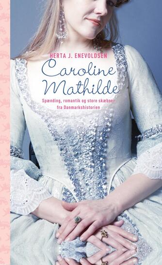 Herta J. Enevoldsen: Caroline Mathilde