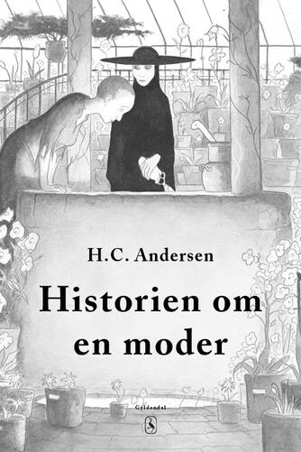 H. C. Andersen (f. 1805): Historien om en moder