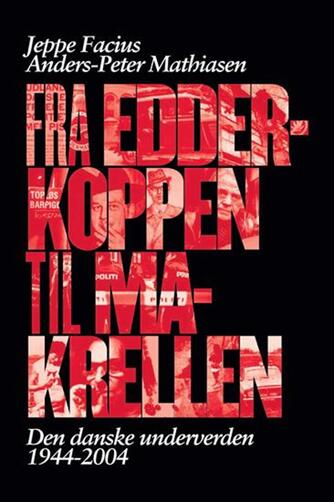 Jeppe Facius, Anders-Peter Mathiasen: Fra Edderkoppen til Makrellen : den danske underverden 1944-2004