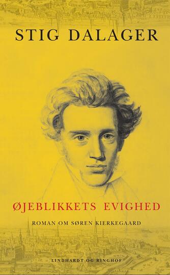 Stig Dalager: Øjeblikkets evighed : roman om Søren Kierkegaard