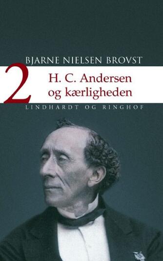 Bjarne Nielsen Brovst: H.C. Andersen og kærligheden