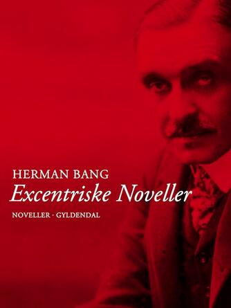 Herman Bang: Excentriske noveller : noveller