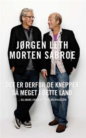 Morten Sabroe, Jørgen Leth: Det er derfor de knepper så meget i dette land -