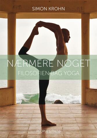 Simon Krohn: Nærmere noget : filosofien bag yoga