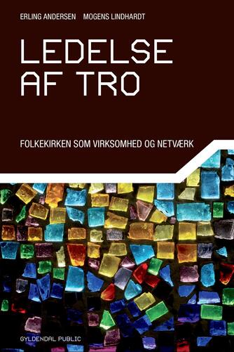 Erling Andersen (f. 1957-08-23), Mogens Lindhardt: Ledelse af tro : folkekirken som virksomhed og netværk