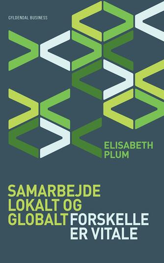 Elisabeth Plum: Samarbejde lokalt og globalt : forskelle er vitale