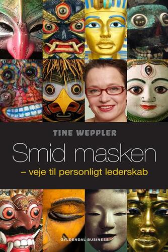 Tine Weppler: Smid masken : veje til personligt lederskab